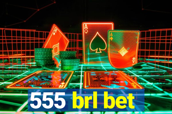 555 brl bet